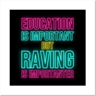 Education is Important but Raving is Importanter Posters and Art